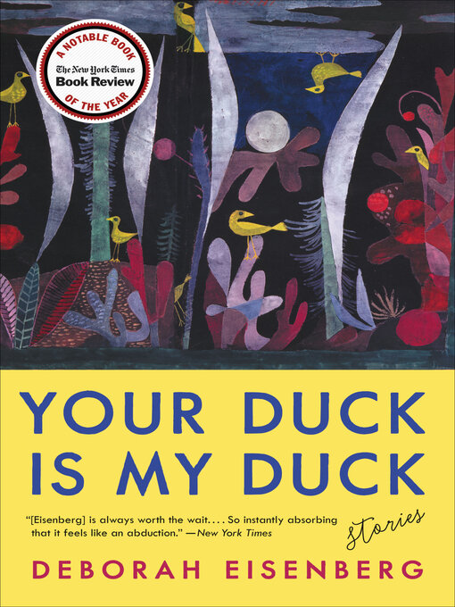 Title details for Your Duck Is My Duck by Deborah Eisenberg - Available